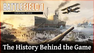 The History Behind Battlefield 1 Maps Pt4, Turning Tides