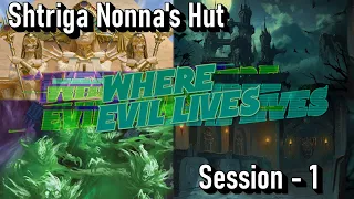 Where Evil Lives - Shtriga Nonna's Hut - Session 1