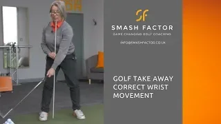 CORRECT wrist movement during golf swing take away