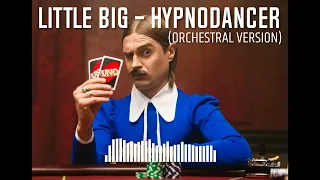 LITTLE BIG - HYPNODANCER (Orchestral Version)