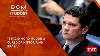 "Sergio Moro mudou o curso da história no Brasil" ☀