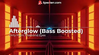 Diamond Eyes, Dirty Palm - Afterglow (Bass Boosted)