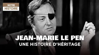 Jean-Marie Le Pen - Une histoire d'héritage - Un jour, un destin - Documentaire histoire - MP