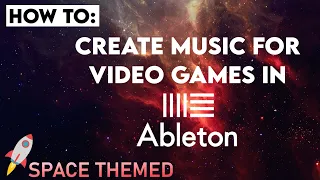 Create Music For Video Games In Ableton | #1 - Space Themed!