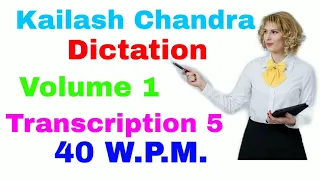 40 WPM Shorthand Dictation - Kailash Chandra - Volume 1 - Transcription 5