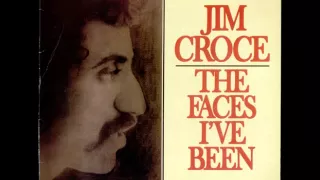 Jim Croce - The Faces I've Been (Full Album)