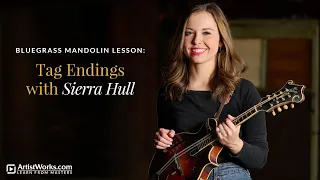 Bluegrass Mandolin Lesson: Tag Endings with Sierra Hull || ArtistWorks