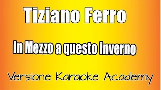 Tiziano Ferro - In Mezzo a Questo inverno( Versione Karaoke Academy Italia)