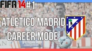 Fifa 14 : Atletico Madrid Career Mode - Episode #1 - New Signings!