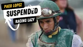 Paco Lopez Suspended: Racing Lazy