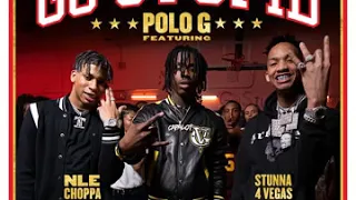 Polo G - Go Stupid Ft. Stunna 4 Vegas, NLE Choppa (Audio)