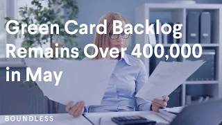 Green Card Backlog Remains Over 400,000 in May