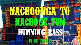 Nachoonga To Nachoge Tum Dj Humming (1step Face To Face Long Hummbing) - Dj BM Remix - Djbbclub.in