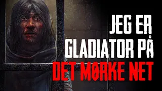 Jeg Er Gladiator På Det Mørke Net - Dansk Creepypasta