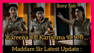 Maddam Sir Latest Update : Kareena की हुई वाहवाही | Yukti Kapoor | Sony Sab | On Location Shoot |