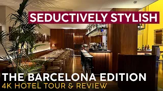 THE BARCELONA EDITION Barcelona, Spain【4K Hotel Tour & Review】Stylish 5-Star Hotel