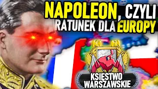 NAPOLEON WRACA URATOWAĆ EUROPĘ I TWORZY KSIĘSTWO WARSZAWSKIE! - HEARTS OF IRON 4