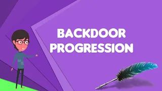 What is Backdoor progression?, Explain Backdoor progression, Define Backdoor progression