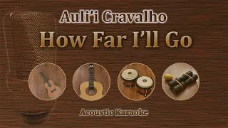 How Far I'll Go - Auli'i Cravalho (Acoustic Karaoke)