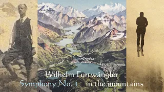 Wilhelm Furtwängler in the Mountains + Symphony No 1 Documentary by Ute Neumerkel DEUTSCH ENGLISH