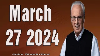 John MacArthur  March 27 2024