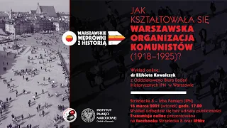 ➡ Jak kształtowała się warszawska organizacja komunistów (1918–1925)❓–dr Elżbieta Kowalczyk [WYKŁAD]