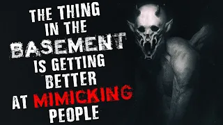 "The Thing In The Basement Is Getting Better At Mimicking People" Creepypasta | Scary Stories