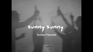 sunny sunny - slowed+reverb --