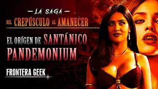 DEL CREPÚSCULO AL AMANECER | LA SAGA - ¿Quién es SANTÁNICO PANDEMONIUM? | From Dusk Till Dawn