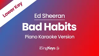 Bad Habits - Ed Sheeran - Piano Karaoke Instrumental - Lower Key
