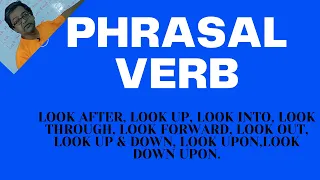 10 Phrasal Verbs with LOOK: Look up, Look after, Look into, Look down upon, Look out