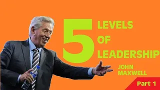 JOHN MAXWELL 2022 VIDEO- The 5 Levels of Leadership P1