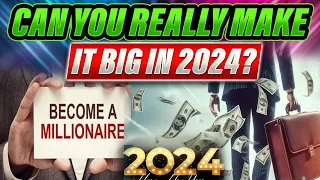 How To Be A Millionaire in 2024!