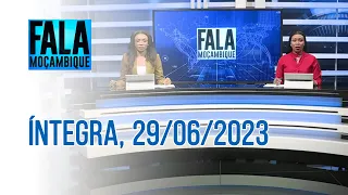 Assista à íntegra do Fala Moçambique | 29/06/2023