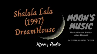 ♪ Shalala (1997) - DreamHouse ♪ | Audio | Moon's Music Channel