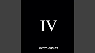 Raw Thoughts IV