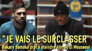 « Je vais choquer la France » - Bakary Samaké VS El Mousaoui : L'ULTIME INTERVIEW