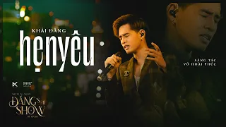 HẸN YÊU (anh nợ em một câu yêu thương cho mai này) - KHẢI ĐĂNG | VÕ HOÀI PHÚC | ĐĂNG'S SHOW BY NIGHT