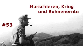 Marschieren, Krieg und Bohnenernte - Tagebuch eines Feldwebels Teil 53