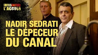 Faites entrer l'accusé : Nadir Sedrati, le dépeceur du canal