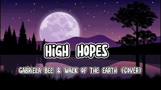 High Hopes- Gabriela Bee & Walk Of The Earth,(Cover) (Lyrics)