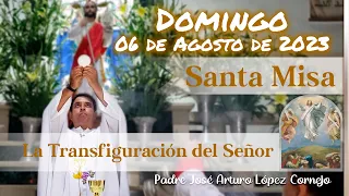 ✅ MISA DE HOY Domingo 06 de Agosto 2023 - Padre Arturo Cornejo