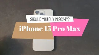 iPhone 15 Pro Max: A good buy in 2024?