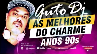 GUTO DJ - AS MELHORES DO CHARME - ANOS 90S