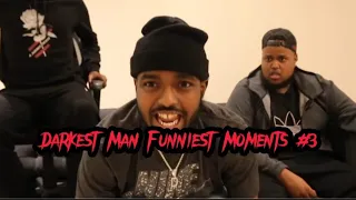 Darkest Man Funniest Moments #3