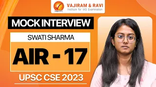 SWATI SHARMA, AIR 17 Mock Interview | UPSC CSE 2023 IAS | Vajiram & Ravi