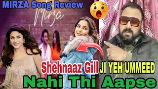 MIRZA Music Video Song Review |Shehnaaz Gill| Tanishk Bagchi |Bhushan Kumar| HIT OR FLOP| 2023 |