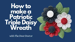 How to Make a Patriotic Flower Wreath/ Triple Daisy Wreath How To/ Wreath Tutorial/ July 4th Wreath