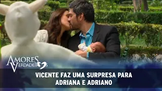 Amores Verdadeiros - Vicente faz uma surpresa para Adriana