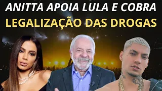 Anitta cobra apoio a Lula e quer legalizar drogas